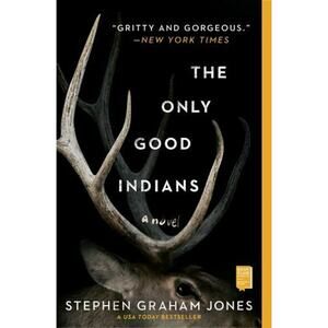 The Only Good Indians by Stephen Graham Jones 2021 Trade Paperback 1s Ed